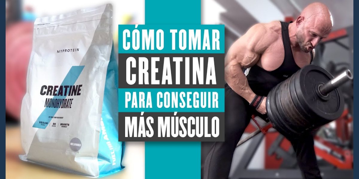 Creatina para aumentar tu masa muscular y rendimiento