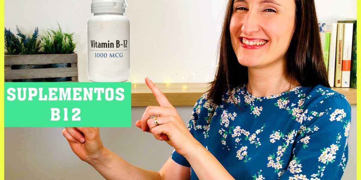 Cuales son los suplementos de vitamina B12 más completos